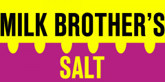 Milk Brothers SALT